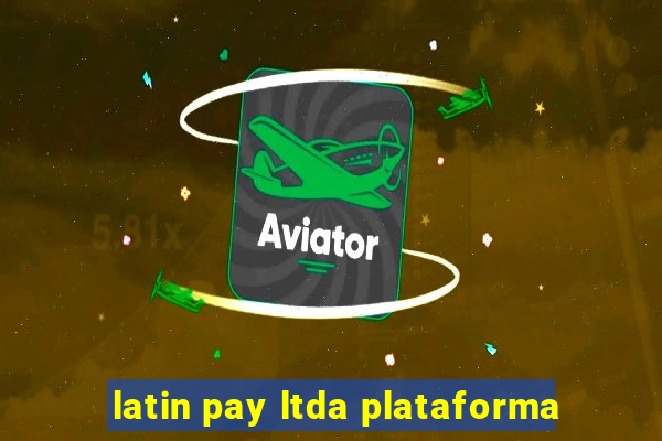 latin pay ltda plataforma